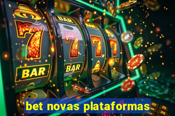 bet novas plataformas